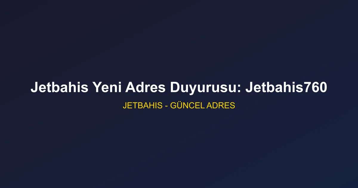 Jetbahis Yeni Adres Duyurusu: Jetbahis760
