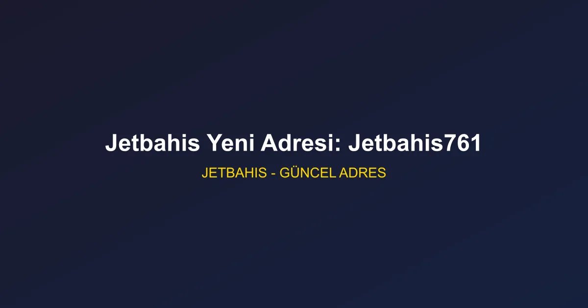 Jetbahis Yeni Adresi: Jetbahis761